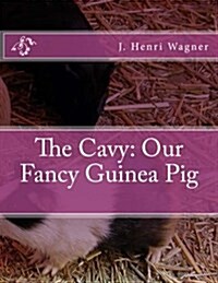 The Cavy: Our Fancy Guinea Pig (Paperback)