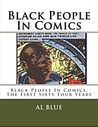 Black People in Comics: Black People in Comics, the First Sixty Four Years (Paperback)