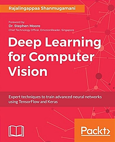 [중고] Deep Learning for Computer Vision : Expert techniques to train advanced neural networks using TensorFlow and Keras (Paperback)