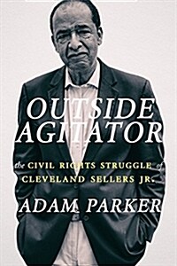 Outside Agitator: The Civil Rights Struggle of Cleveland Sellers Jr. (Paperback)