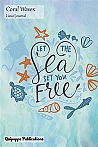 Coral Waves Lined Journal: Medium Lined Journaling Notebook, Coral Waves Let the Sea Set You Free Cover, 6x9, 130 Pages (Paperback)