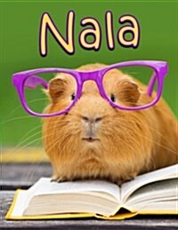 Nala: Personalized Book with Name, Journal, Notebook, Diary, 105 Lined Pages, 8 1/2 X 11, Birthday, Friendship, Christmas (Paperback)