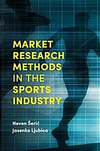 Market Research Methods in the Sports Industry (Hardcover)