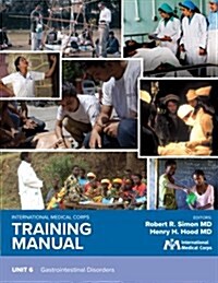 International Medical Corps Training Manual: Unit 6: Gastrointestinal Disorders (Paperback)