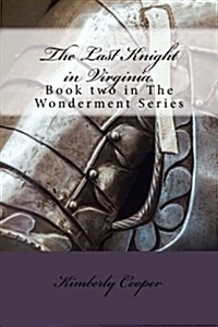 The Last Knight in Virginia: Book Two in the Wonderment Series (Paperback)