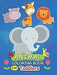 Animal Coloring Book for Toddlers: Activity Book for Toddlers (Paperback)