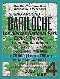 Hiking Around Bariloche Map 4 Los Alerces National Park, Esquel, Trevelin, Lago Futalaufquen Complete Trekking/Hiking/Walking Topographic Map Atlas Ar (Paperback)