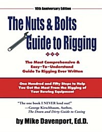 Nuts and Bolts Guide to Rigging: One Hundred and Fifty Steps to Help You Get the Most from the Rigging of Your Rowing Equipment (Paperback)