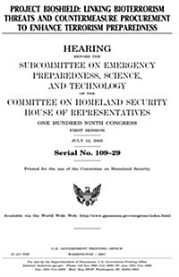 Project Bioshield: Linking Bioterrorism Threats and Countermeasure Procurement to Enhance Terrorism Preparedness (Paperback)