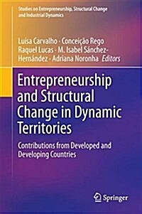 Entrepreneurship and Structural Change in Dynamic Territories: Contributions from Developed and Developing Countries (Hardcover, 2018)