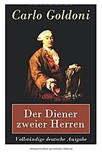 Der Diener Zweier Herren - Vollst?dige Deutsche Ausgabe (Paperback)
