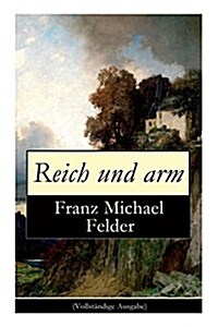 Reich Und Arm (Vollst?dige Ausgabe) (Paperback)