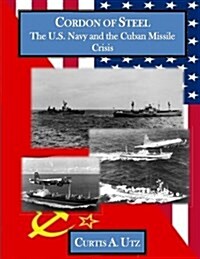 Cordon of Steel: The U.S. Navy and the Cuban Missle Crisis (Paperback)