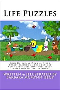 Life Puzzles: Join Daisy-May Duck and Her Forest Friends as They Explore New Adventures That Will Teach Them Valuable Life Lessons. (Paperback)