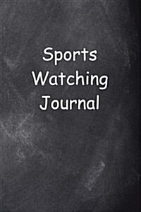 Sports Watching Journal Chalkboard Design: (Notebook, Diary, Blank Book) (Paperback)