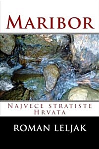 Maribor: Najvece Stratiste Hrvata (Paperback)