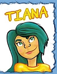 Tiana: Personalized Book with Name, Journal, Notebook, Diary, 105 Lined Pages, 8 1/2 x 11 (Paperback)