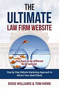 The Ultimate Law Firm Website: Step by Step Website Marketing Approach to Attract Your Ideal Clients (Paperback)