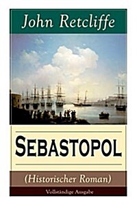 Sebastopol (Historischer Roman) (Band 2/2): Politischer Roman Aus Dem 19 Jahrhundert (Paperback)