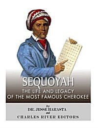 Sequoyah: The Life and Legacy of the Most Famous Cherokee (Paperback)