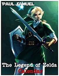 The Legend of Zelda Calendar: The Legend of Zelda Wall Calendar 2018, the Legend of Zelda Printable Calendar with Notable Holidays and Short Daily S (Paperback)