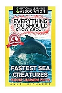 Everything You Should Know about Fastest Sea Creatures (Paperback)