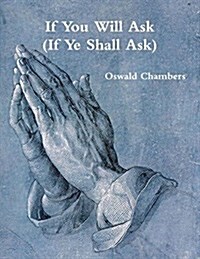 If You Will Ask (If Ye Shall Ask) (Paperback)