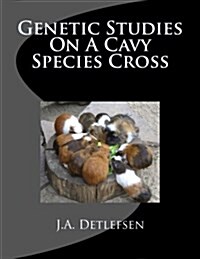 Genetic Studies on a Cavy Species Cross (Paperback)