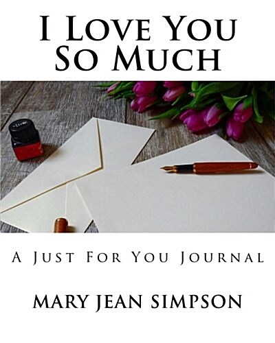 I Love You So Much: Just for You Journal (Paperback)