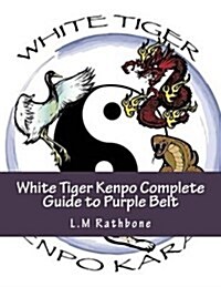 White Tiger Kenpo Complete Guide to Purple Belt (Paperback)
