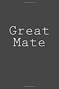 Great Mate: Notebook, 150 Lined Pages, Glossy Softcover, 6 X 9 (Paperback)