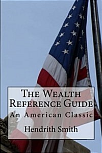 The Wealth Reference Guide: An American Classic (Paperback)