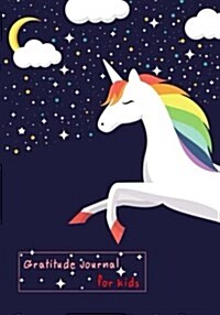 Gratitude Journal for Kids: Unicorn Journal for Girls, Children Happiness Notebook, Daily Writing Today I Am Grateful For.., Grateful Journal for (Paperback)