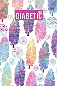 Diabetic Log: Ethnic Watercolor - Blood Sugar Mornitoring Book Portable Size 6x9 Food Diary Journal, Blood Sugar Log (Paperback)