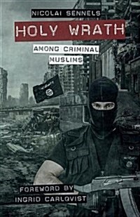Holy Wrath: Among Criminal Muslims (Paperback)