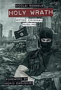 Holy Wrath: Among Criminal Muslims (Hardcover)