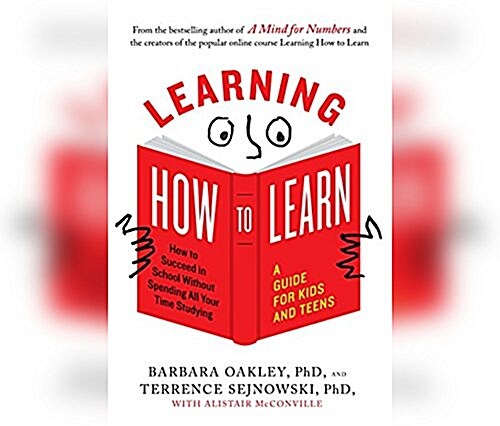 Learning How to Learn: How to Succeed in School Without Spending All Your Time Studying; A Guide for Kids and Teens (Audio CD)