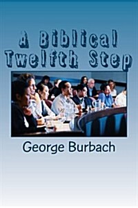 A Biblical Twelfth Step (Paperback)