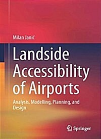 Landside Accessibility of Airports: Analysis, Modelling, Planning, and Design (Hardcover, 2019)