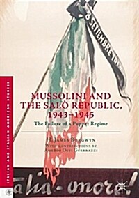 Mussolini and the Sal?Republic, 1943-1945: The Failure of a Puppet Regime (Hardcover, 2018)