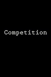 Competition: Notebook, 150 Lined Pages, Glossy Softcover, 6 X 9 (Paperback)