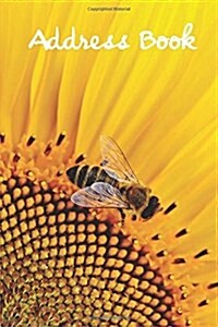 Address Book.: (Flower Edition Vol. E71) Bee and Sun Flower. Glossy and Soft Cover, Large Print, Font, 6 X 9 for Contacts, Addresse (Paperback)