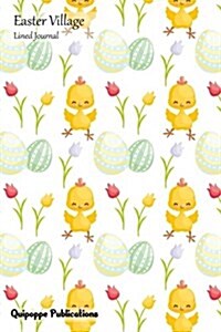 Easter Village Lined Journal: Medium Lined Journaling Notebook, Easter Village Dancing Chicks Cover, 6x9, 130 Pages (Paperback)