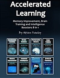 Accelerated Learning: Memory Improvement, Brain Training and Intelligence Boosters 8 in 1 (Paperback)