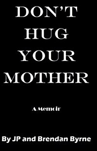 Dont Hug Your Mother: The Fascinating True Story (Paperback)