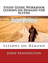Study Guide Workbook Lessons on Demand for Scythe: Lessons on Demand (Paperback)