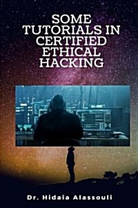 Some Tutorials in Certified Ethical Hacking (Paperback)