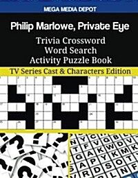 Philip Marlowe, Private Eye Trivia Crossword Word Search Activity Puzzle Book: TV Series Cast & Characters Edition (Paperback)