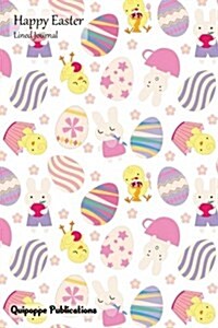 Happy Easter Lined Journal: Medium Lined Journaling Notebook, Happy Easter Chicks Bunnies and Eggs Cover, 6x9, 130 Pages (Paperback)