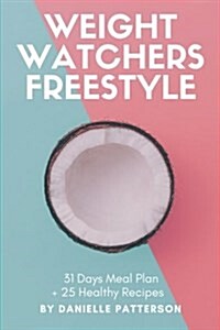 Weight Watchers Freestyle - 31 Days Meal Plan + 25 Healthy Recipes (Paperback)